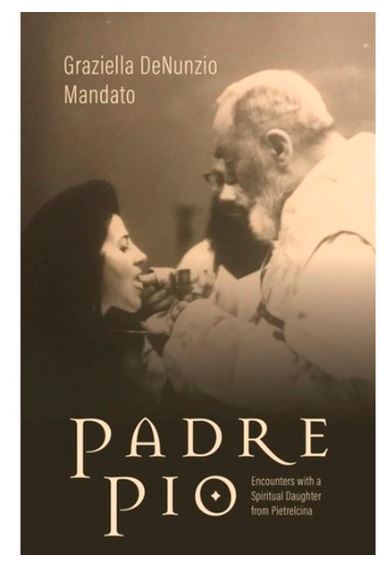 Padre Pio: Encounters With A Spiritual Daughter From Pietrelcina