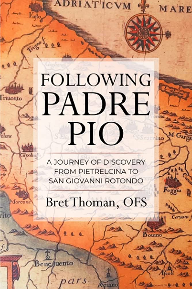 Following Padre Pio: A Journey of Discovery from Pietrelcina to San Giovanni Rotondo
