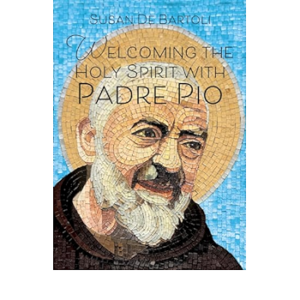 Welcoming the Holy Spirit with Padre Pio