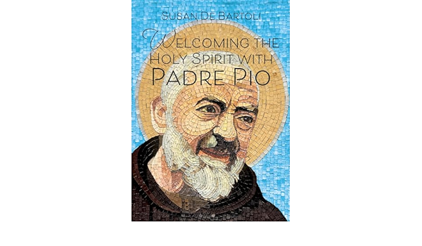 Welcoming the Holy Spirit with Padre Pio